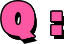 Q:
