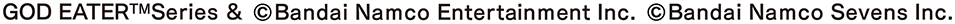 GOD EATER™Series & &copy;Bandai Namco Entertainment Inc. &copy;Bandai Namco Service Inc.
